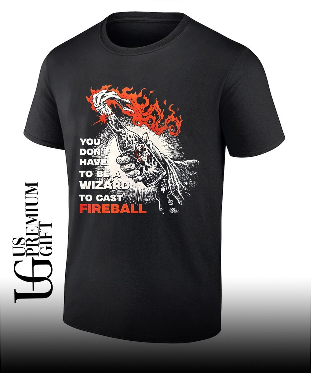 You dont have to be a wizard to cast fireball shirt Unisex T-shirt, Sweatshirt, Hoodie, Long Sleeve Tee - T-Shirt, Sweatshirt, Hoodie