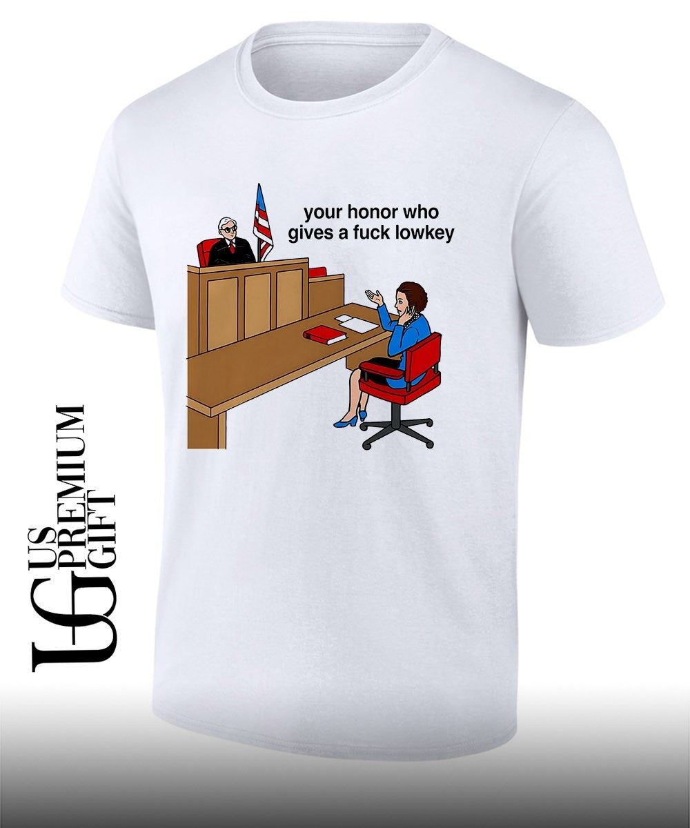Your honor who gives a fuck lowkey shirt Unisex T-shirt, Sweatshirt, Hoodie, Long Sleeve Tee - T-Shirt, Sweatshirt, Hoodie