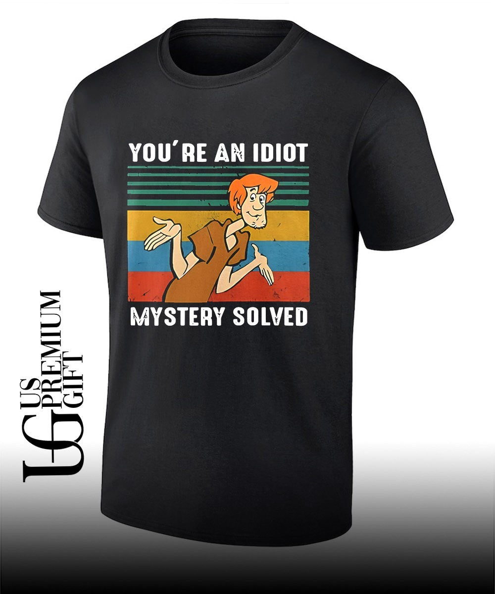Youre an Idiot Mystery Solve shirt Unisex T-shirt, Sweatshirt, Hoodie, Long Sleeve Tee - T-Shirt, Sweatshirt, Hoodie