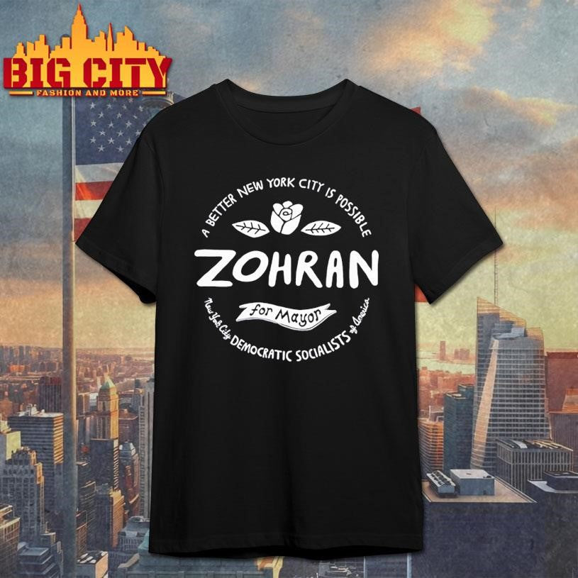 Zohran For Mayor A Better New York is Possible Shirt Unisex T-shirt, Sweatshirt, Hoodie, Long Sleeve Tee - T-Shirt, Sweatshirt, Hoodie