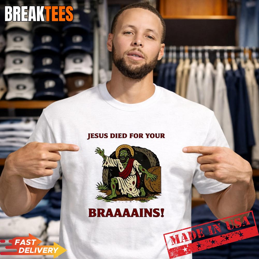 Zombie Jesus Died For Your Brains Meme Shirt Unisex T-shirt, Sweatshirt, Hoodie, Long Sleeve Tee - T-Shirt, Sweatshirt, Hoodie