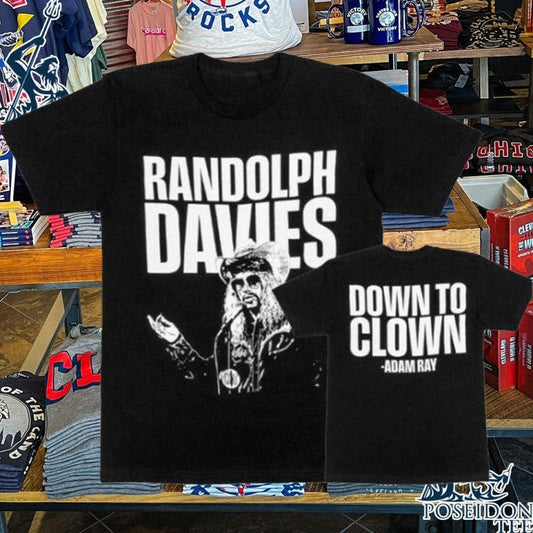 Adam Ray Randolph Davies Down To Clown T-shirt Unisex T-shirt, Sweatshirt, Hoodie, Long Sleeve Tee - T-Shirt, Sweatshirt, Hoodie