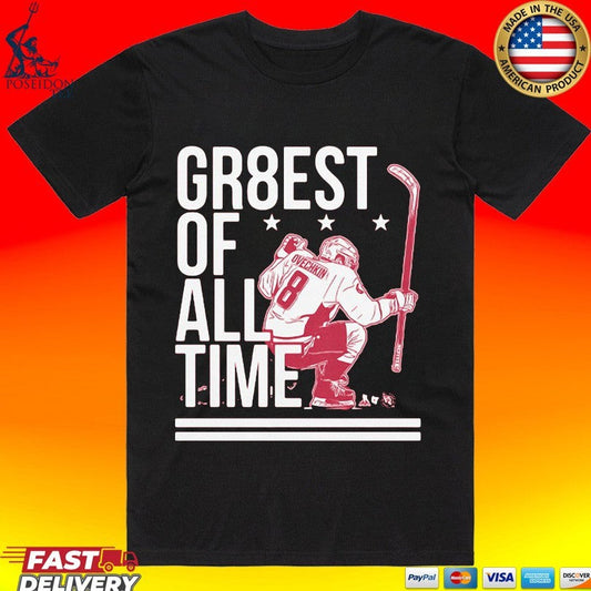 Alex Ovechkin The Gr8est Of All Time T-shirt Unisex T-shirt, Sweatshirt, Hoodie, Long Sleeve Tee - T-Shirt, Sweatshirt, Hoodie