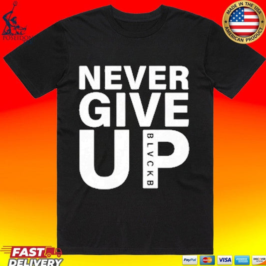 Alisson Becker Never Give Up T-shirt Unisex T-shirt, Sweatshirt, Hoodie, Long Sleeve Tee - T-Shirt, Sweatshirt, Hoodie