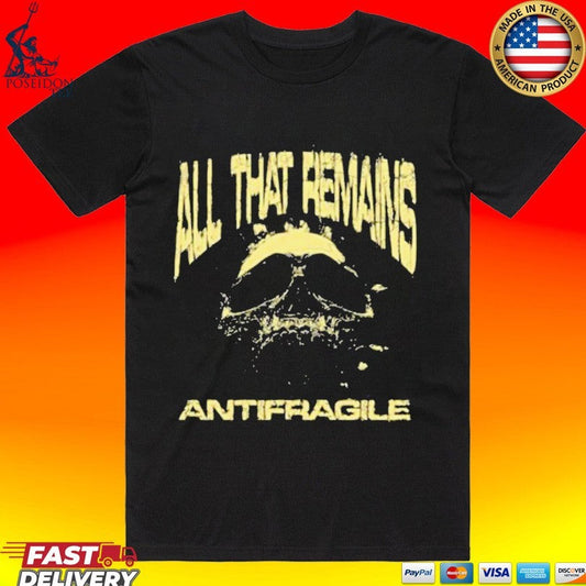 All That Remains Antifragile T-shirt Unisex T-shirt, Sweatshirt, Hoodie, Long Sleeve Tee - T-Shirt, Sweatshirt, Hoodie