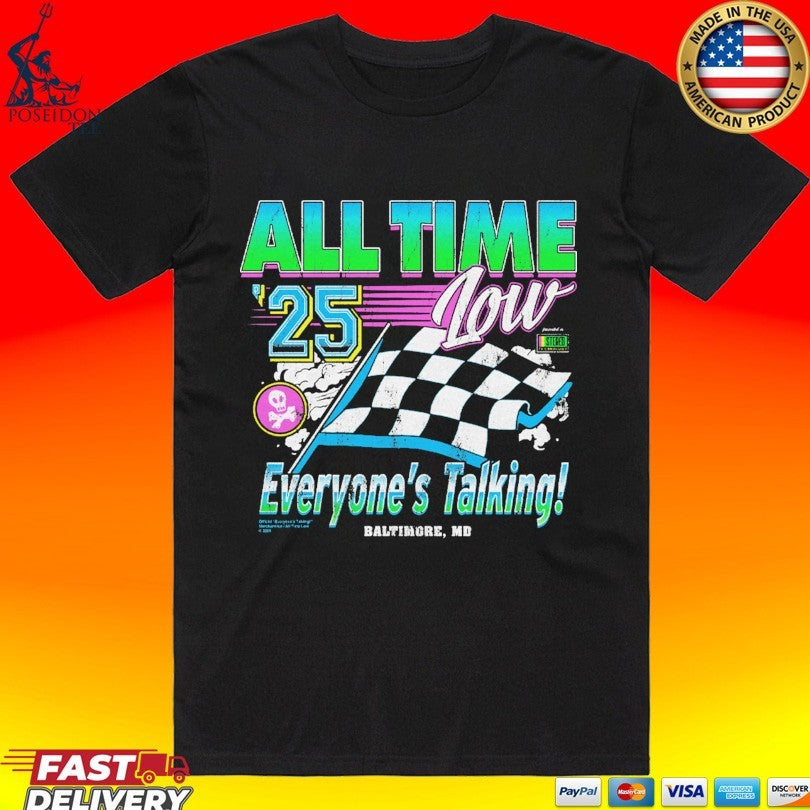 All Time Low Everyones Talking! Racing Baltimore MD T-shirt Unisex T-shirt, Sweatshirt, Hoodie, Long Sleeve Tee - T-Shirt, Sweatshirt, Hoodie