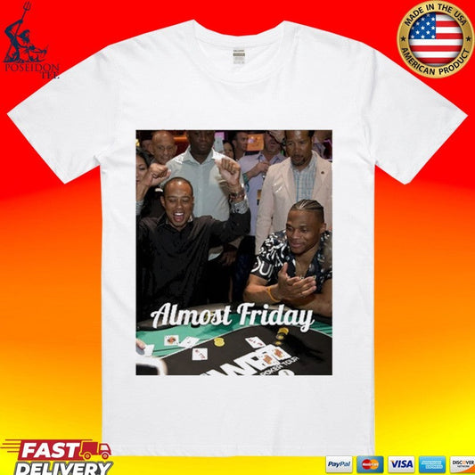 Almost Friday Poker T-shirt Unisex T-shirt, Sweatshirt, Hoodie, Long Sleeve Tee - T-Shirt, Sweatshirt, Hoodie