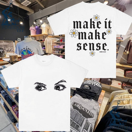 Annie Elise Make It Make Sense T-shirt Unisex T-shirt, Sweatshirt, Hoodie, Long Sleeve Tee - T-Shirt, Sweatshirt, Hoodie