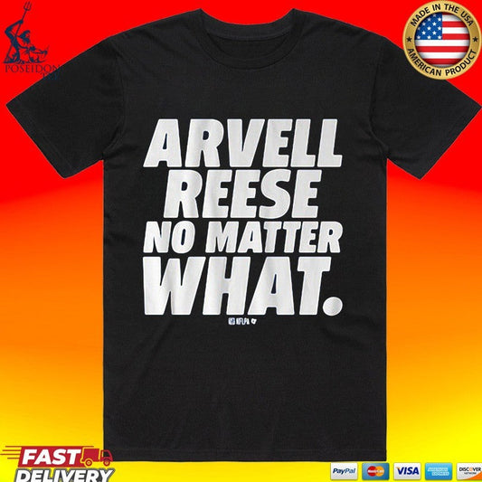 Arvell Reese No Matter What T-shirt Unisex T-shirt, Sweatshirt, Hoodie, Long Sleeve Tee - T-Shirt, Sweatshirt, Hoodie