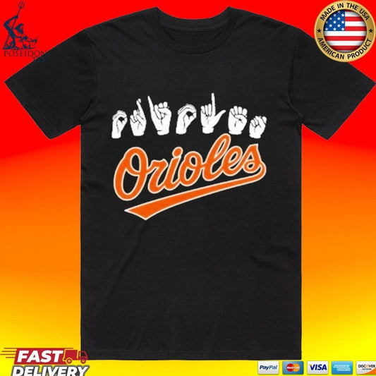 Asl Hand Sign Orioles T-shirt Unisex T-shirt, Sweatshirt, Hoodie, Long Sleeve Tee - T-Shirt, Sweatshirt, Hoodie