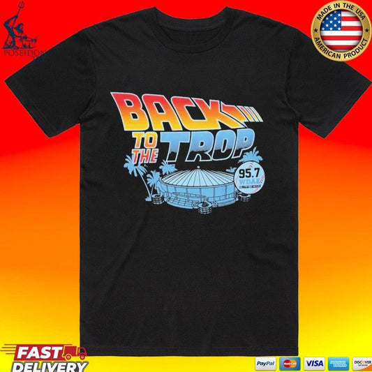 Back To The Trop Tampa Bay Rays T-shirt Unisex T-shirt, Sweatshirt, Hoodie, Long Sleeve Tee - T-Shirt, Sweatshirt, Hoodie