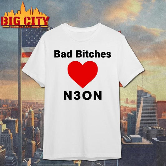 bad bitches love neon shirt Unisex T-shirt, Sweatshirt, Hoodie, Long Sleeve Tee - T-Shirt, Sweatshirt, Hoodie