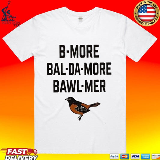 Baltimore Orioles B-more Bal-da-more Bawl-mer T-shirt Unisex T-shirt, Sweatshirt, Hoodie, Long Sleeve Tee - T-Shirt, Sweatshirt, Hoodie