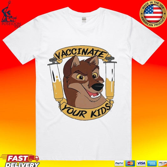 Balto Vaccinate Your Kids T-shirt Unisex T-shirt, Sweatshirt, Hoodie, Long Sleeve Tee - T-Shirt, Sweatshirt, Hoodie