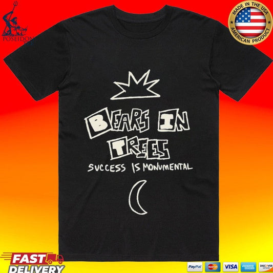 Bears In Trees Success Is Monumental T-shirt Unisex T-shirt, Sweatshirt, Hoodie, Long Sleeve Tee - T-Shirt, Sweatshirt, Hoodie