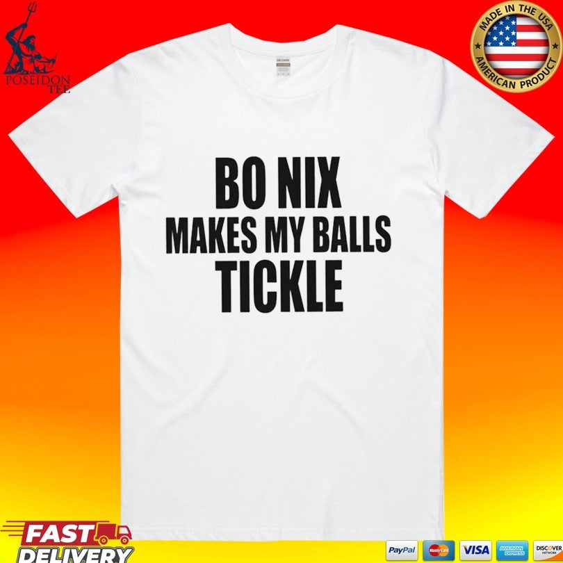 Bo Nix Makes My Balls Tickle T-shirt Unisex T-shirt, Sweatshirt, Hoodie, Long Sleeve Tee - T-Shirt, Sweatshirt, Hoodie