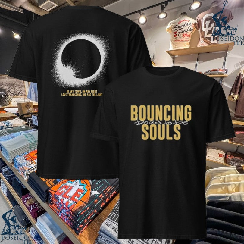 Bouncing Souls Born To Be In Any Town On Any Night Love Transcends We Are The Light T-shirt - T-Shirt, Sweatshirt, Hoodie