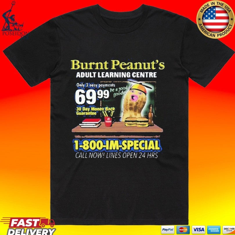 Burnt Peanut Adult Learning Centre 1-800-im-special Call Now! Lines Open 24 Hrs Im Special T-shirt - T-Shirt, Sweatshirt, Hoodie