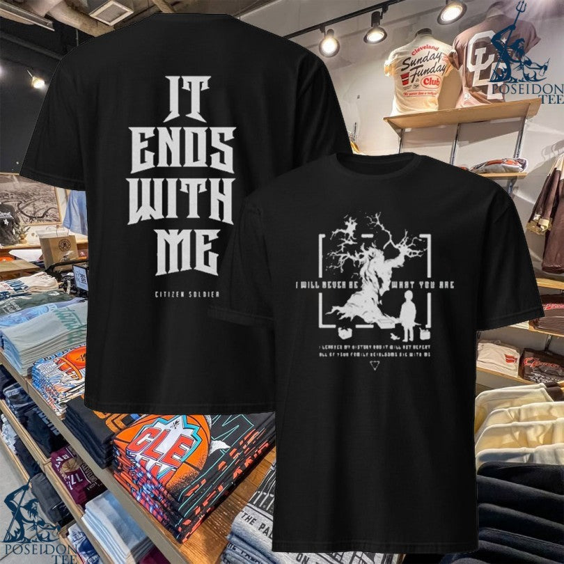 Citizen Soldier It Ends With Us Grey T-shirt Unisex T-shirt, Sweatshirt, Hoodie, Long Sleeve Tee - T-Shirt, Sweatshirt, Hoodie