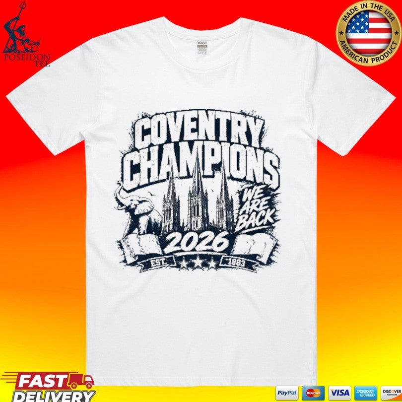 Coventry Champions We Are Back 2026 T-shirt Unisex T-shirt, Sweatshirt, Hoodie, Long Sleeve Tee - T-Shirt, Sweatshirt, Hoodie