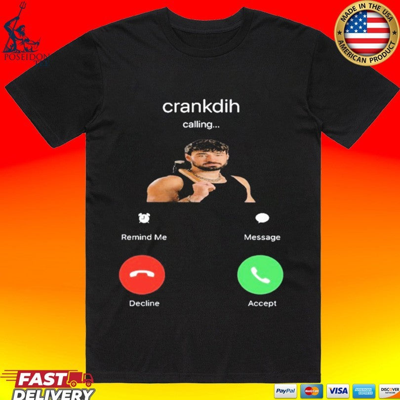 Crankdat Crankdih Calling T-shirt Unisex T-shirt, Sweatshirt, Hoodie, Long Sleeve Tee - T-Shirt, Sweatshirt, Hoodie