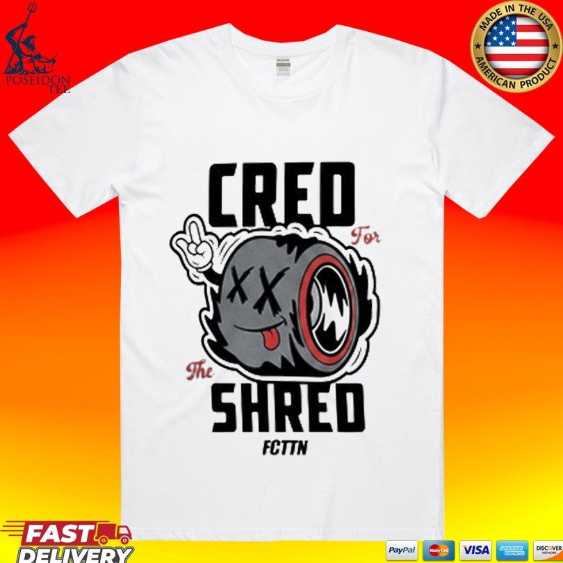 Cred For The Shred T-shirt Unisex T-shirt, Sweatshirt, Hoodie, Long Sleeve Tee - T-Shirt, Sweatshirt, Hoodie