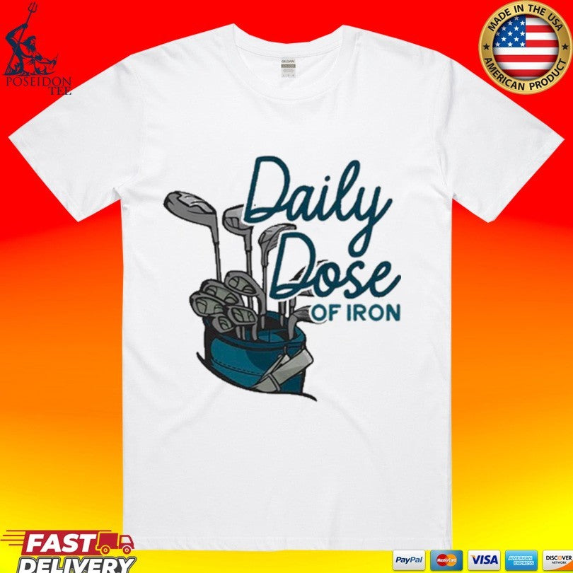 Daily Dose Of Iron Golf T-shirt Unisex T-shirt, Sweatshirt, Hoodie, Long Sleeve Tee - T-Shirt, Sweatshirt, Hoodie