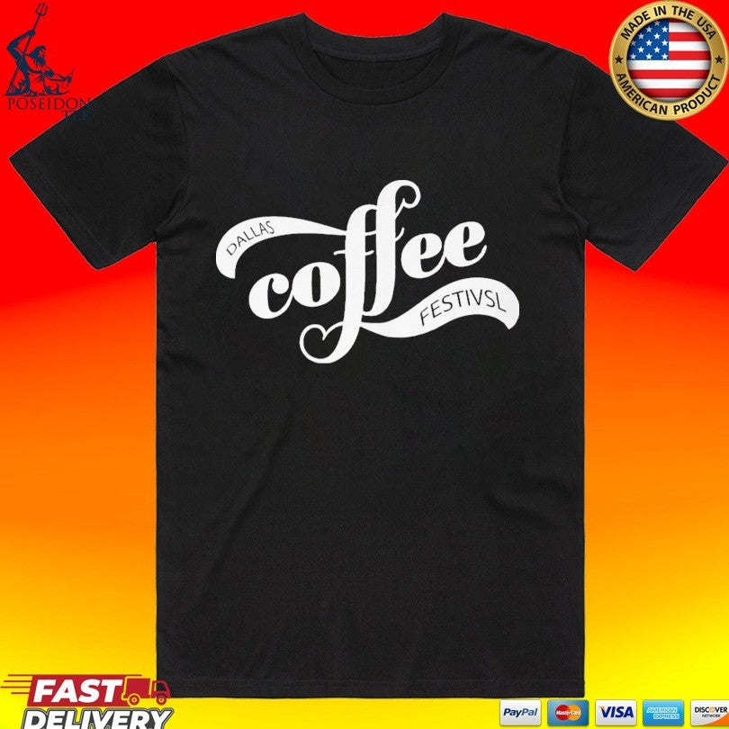 Dallas Coffee Festival T-shirt Unisex T-shirt, Sweatshirt, Hoodie, Long Sleeve Tee - T-Shirt, Sweatshirt, Hoodie
