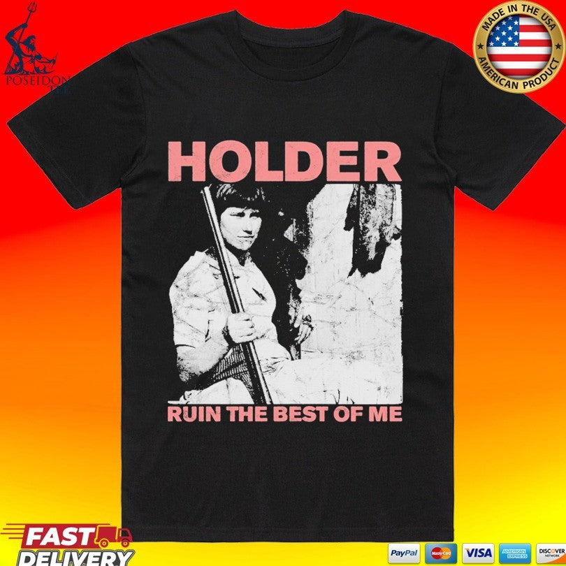 Devil Dog Distro Holder Ruin The Best Of Me T-shirt Unisex T-shirt, Sweatshirt, Hoodie, Long Sleeve Tee - T-Shirt, Sweatshirt, Hoodie