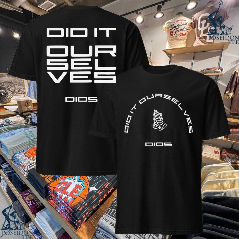 Dios Did It Ourselves Dios Sport T-shirt Unisex T-shirt, Sweatshirt, Hoodie, Long Sleeve Tee - T-Shirt, Sweatshirt, Hoodie