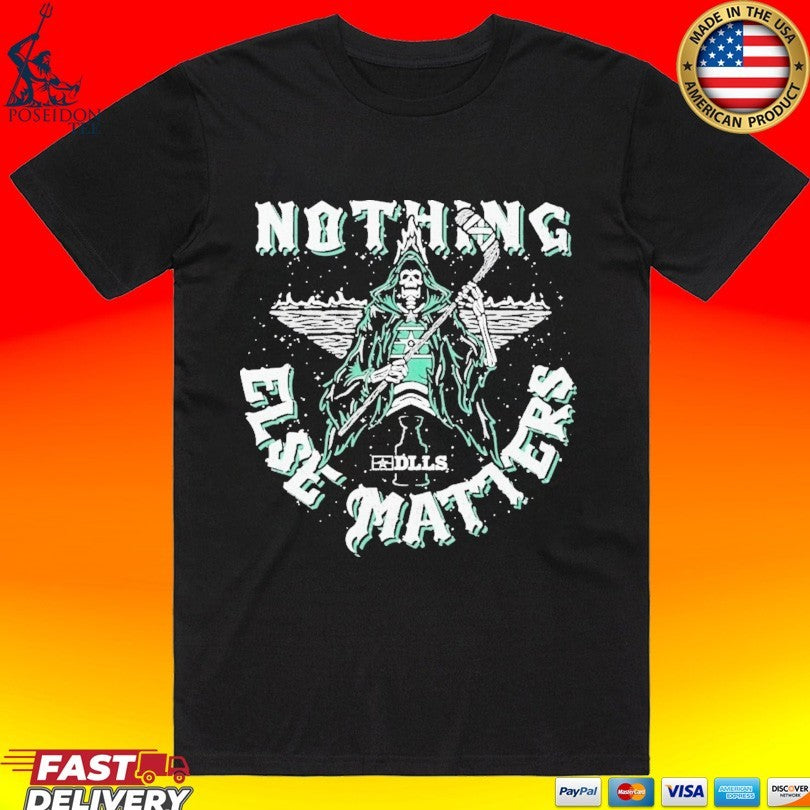 Dlls Nothing Else Matters Dallas Stars Hockey T-shirt Unisex T-shirt, Sweatshirt, Hoodie, Long Sleeve Tee - T-Shirt, Sweatshirt, Hoodie
