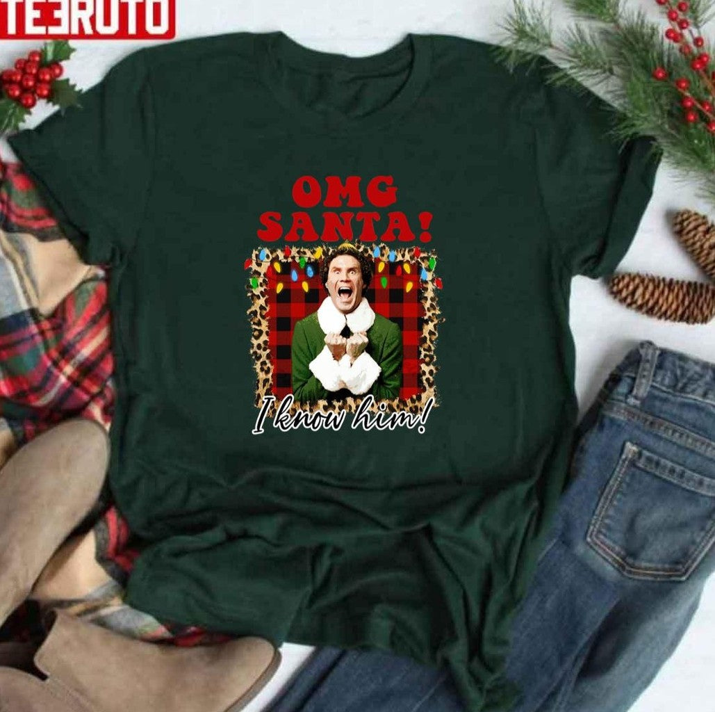 Omg Santa I Know Him Funny Christmas Movie Elf Christmas Unisex T-shirt - T-Shirt, Sweatshirt, Hoodie