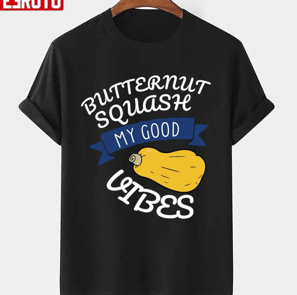 Organic Butternut Squash My Good Vibes Thanksgiving Design Unisex T-shirt - T-Shirt, Sweatshirt, Hoodie