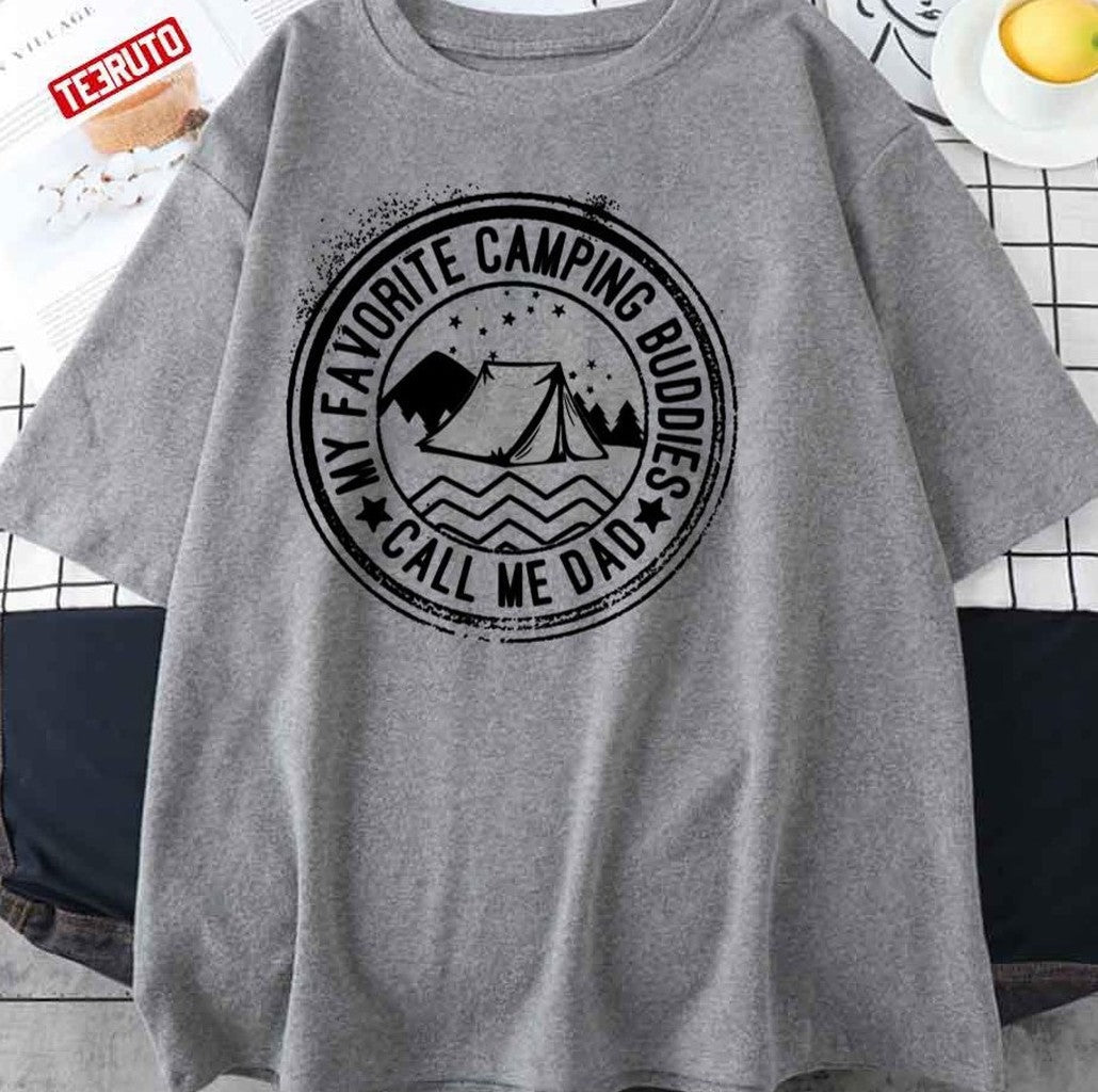 My Favorite Camping Buddies Call Me Dad T-Shirt - T-Shirt, Sweatshirt, Hoodie