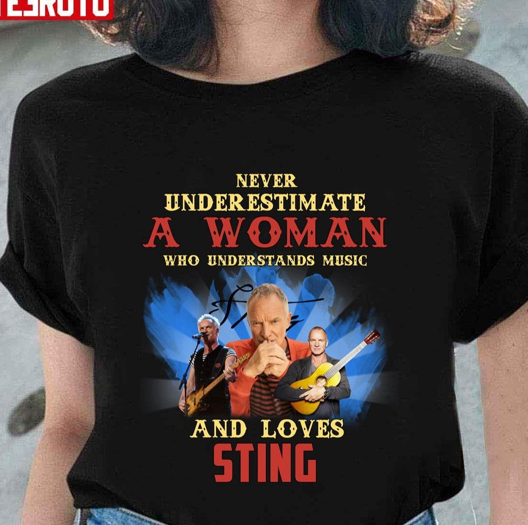 Never Underestimate A Woman Who Loves Sting Gordon Matthew Unisex T-Shirt - T-Shirt, Sweatshirt, Hoodie