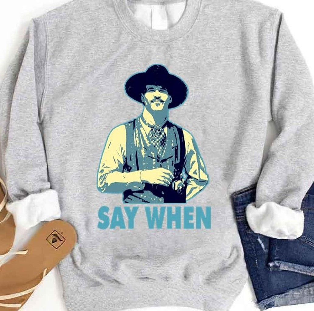 Say When Christmas Unisex Sweatshirt - T-Shirt, Sweatshirt, Hoodie