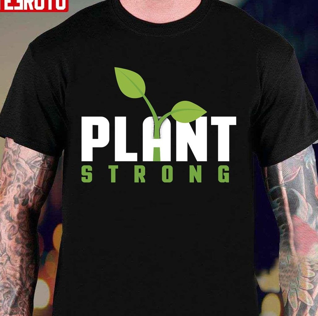 Plant Strong Unisex T-Shirt - T-Shirt, Sweatshirt, Hoodie