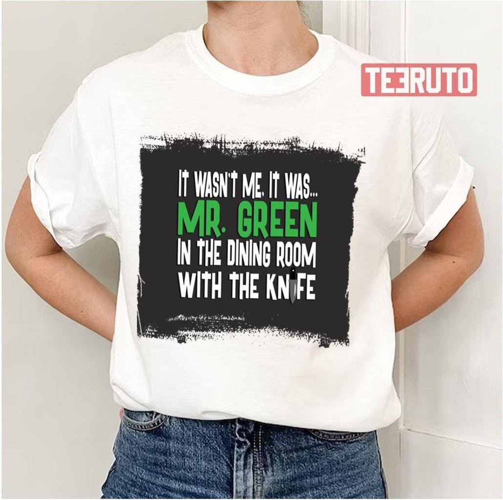 Mr Green In The Dining Room With The Knife Clue Unisex T-Shirt - T-Shirt, Sweatshirt, Hoodie