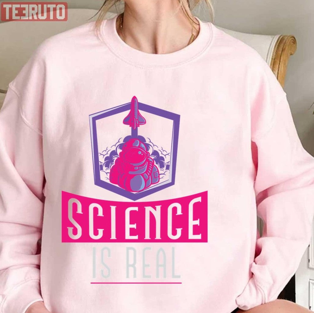 Science Is Real Fiction Lover Nerds Unisex T-Shirt - T-Shirt, Sweatshirt, Hoodie