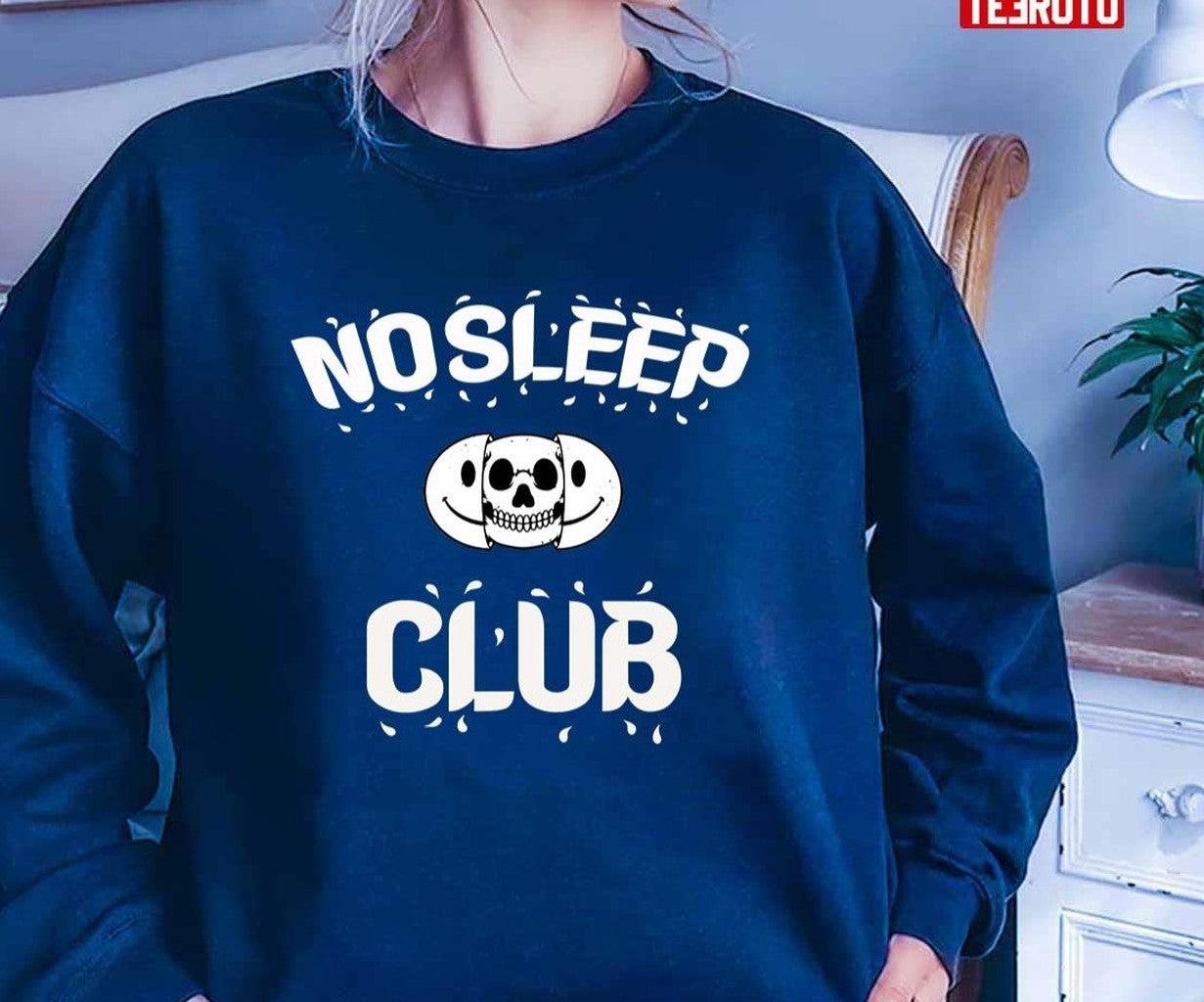 No Sleep Club Funny Unisex Sweatshirt - T-Shirt, Sweatshirt, Hoodie