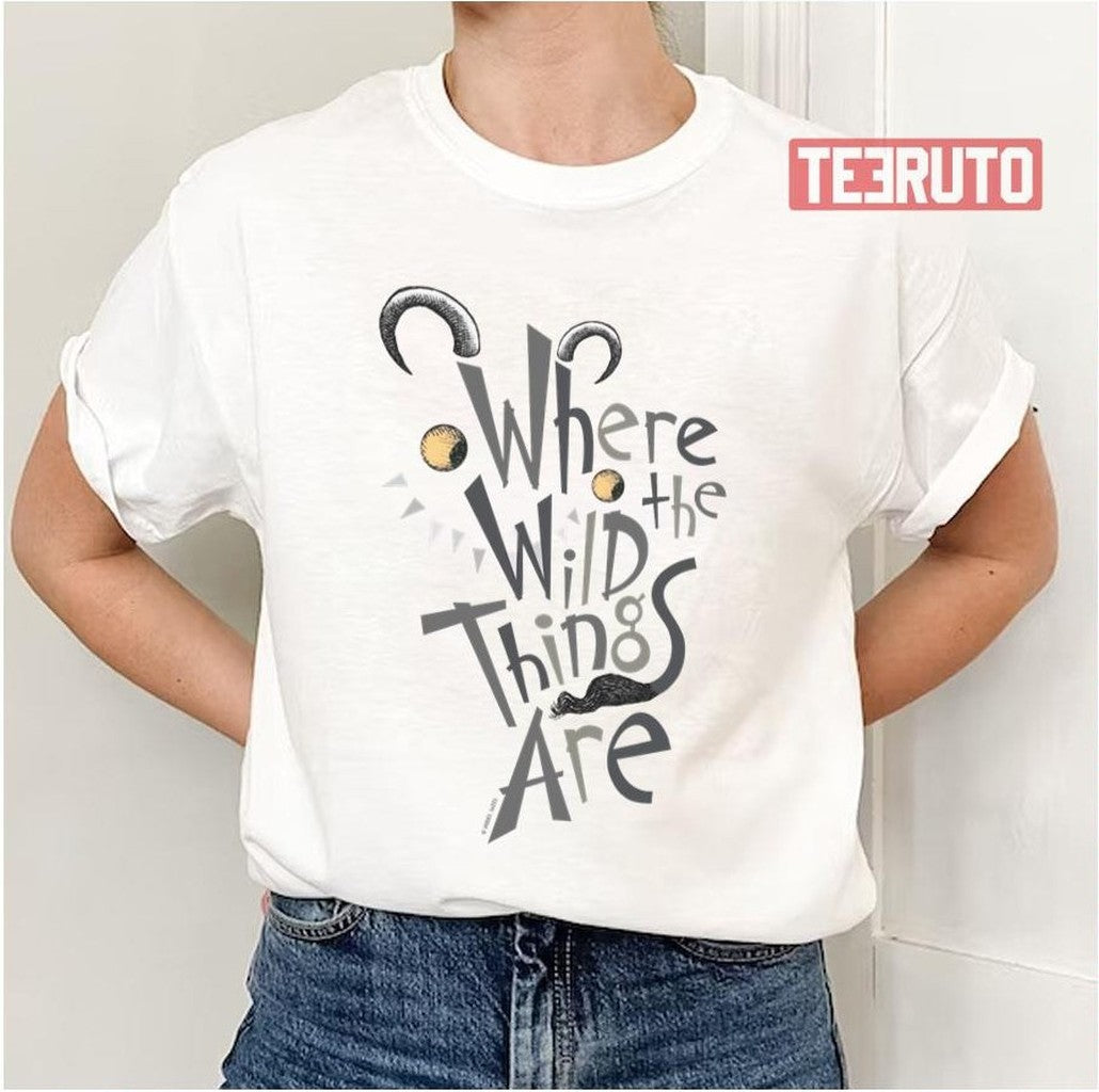 Quote Graphic Baby Where The Wild Things Are Unisex T-Shirt - T-Shirt, Sweatshirt, Hoodie
