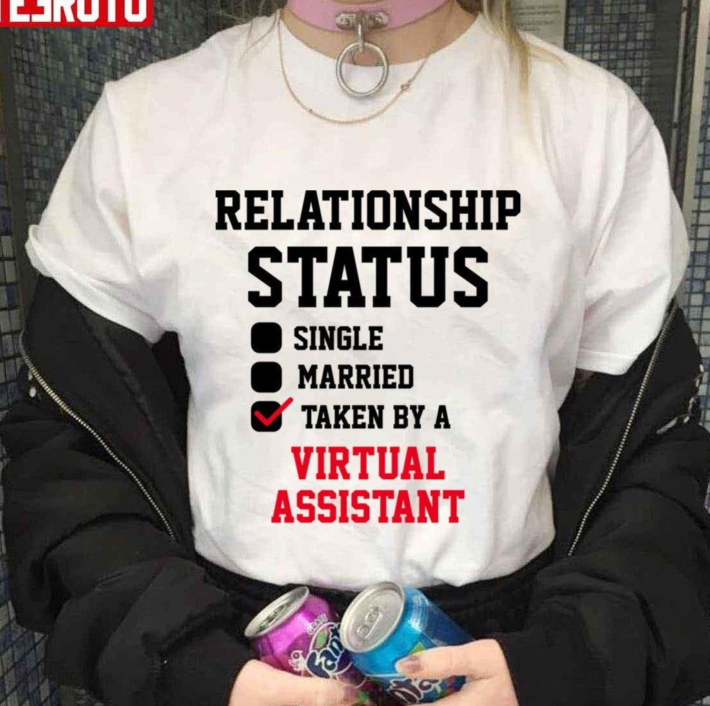Relationship Status Virtual Assistant Unisex T-shirt - T-Shirt, Sweatshirt, Hoodie