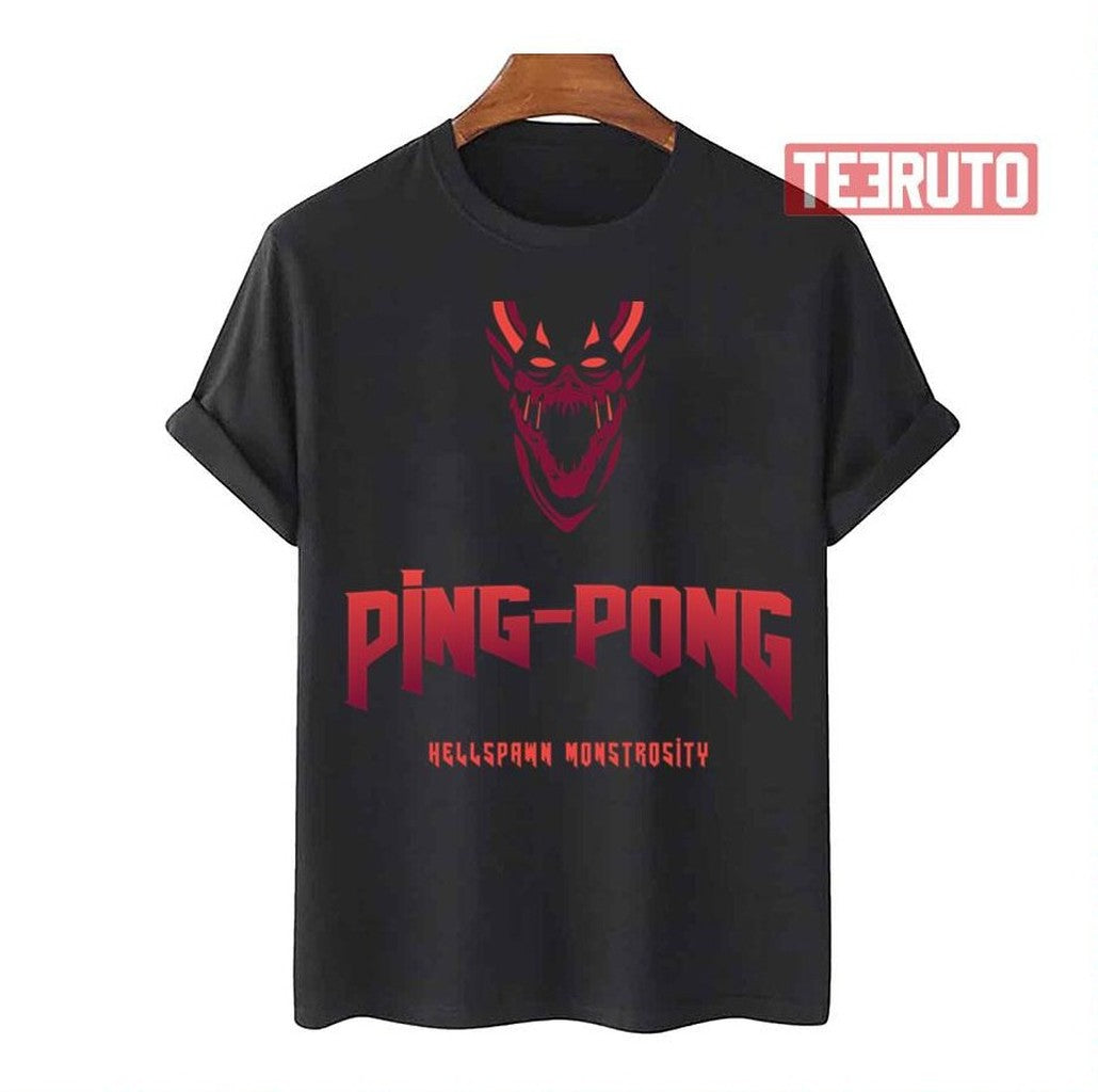 Ping Pong Hellspawn Monstrosity Unisex T-Shirt - T-Shirt, Sweatshirt, Hoodie