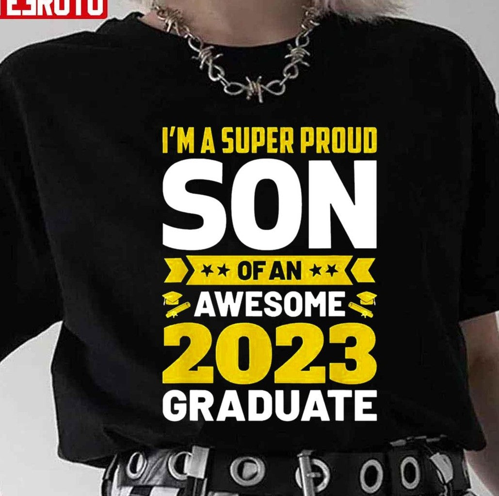 Proud Son Of An Awesome 2023 Graduate Senior Graduation Unisex T-Shirt - T-Shirt, Sweatshirt, Hoodie