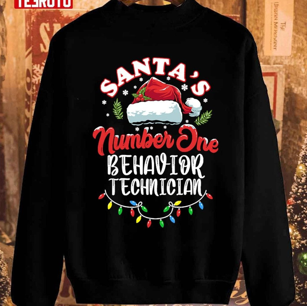 Santa's Number One Behavior Technician Funny Christmas Quote Unisex Sweatshirt - T-Shirt, Sweatshirt, Hoodie