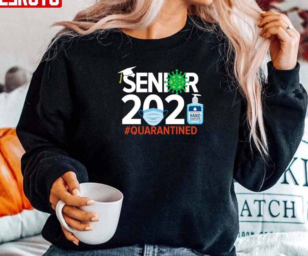 Senior 2021 Coronavirus Covid-19 Quarantined Funny Unisex Sweatshirt - T-Shirt, Sweatshirt, Hoodie