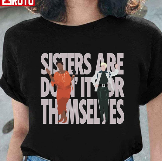 Annie &amp; Aretha Sisters Are Doin' It For Themselves Unisex T-Shirt - T-Shirt, Sweatshirt, Hoodie