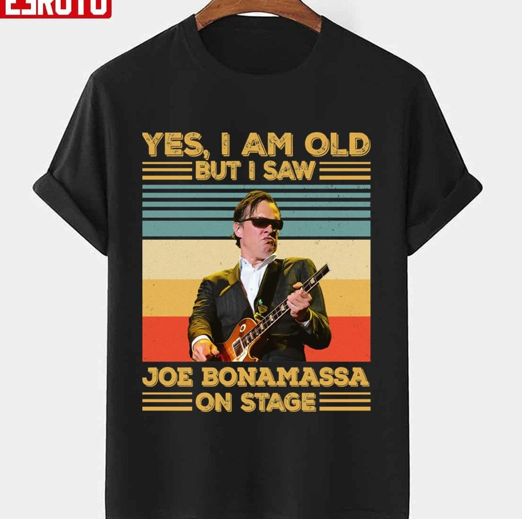Retro Yes I Am Old But I Saw Joe Bonamassa On Stage Unisex T-Shirt - T-Shirt, Sweatshirt, Hoodie