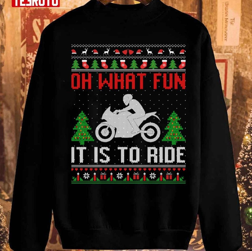 Oh What Fun It Is To Ride Motorcycle Unisex Sweatshirt - T-Shirt, Sweatshirt, Hoodie