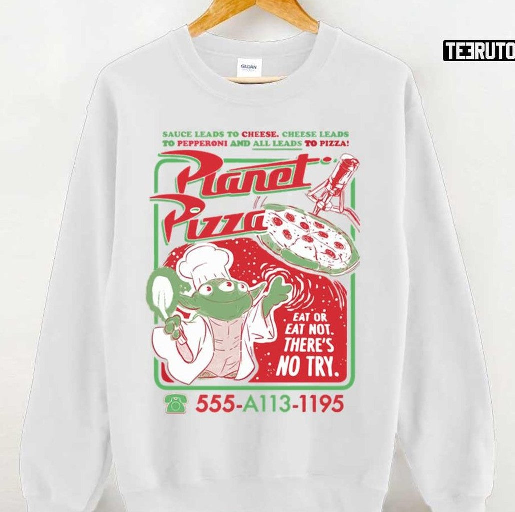 Planet Pizza Eat Or Eat Not There's No Try Unisex T-Shirt - T-Shirt, Sweatshirt, Hoodie